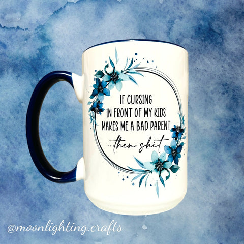 If cursing in front of my kids - Mother's Day Mug