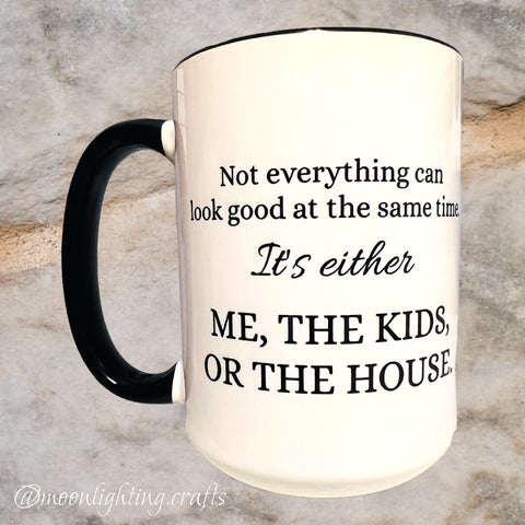 Not everything can look good - Mother's Day Mug