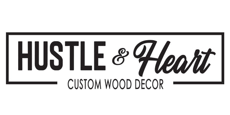 Hustle and Heart Custom Wood Decor