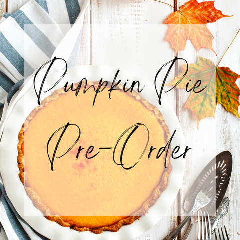 PRE ORDERS - Thanksgiving Pies