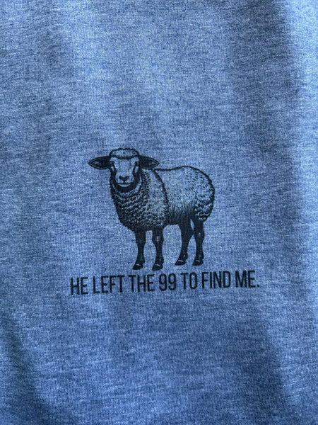 "He Left the 99 To Find Me" T-Shirt