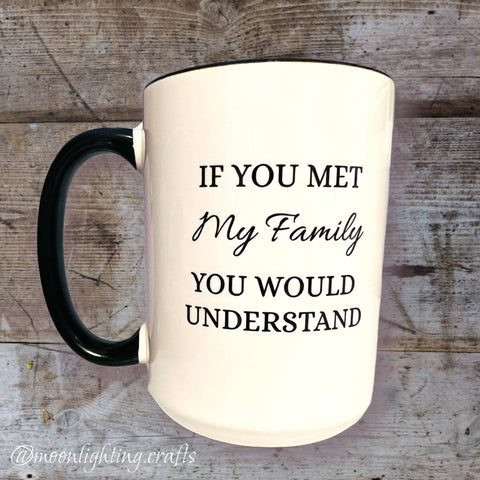 If you met my Family - Mug