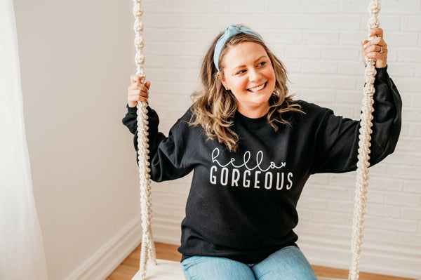 Adult Sweatshirts: Hello Gorgeous