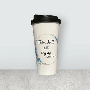 Thou Shall Not Try Me - Travel Coffee Mug