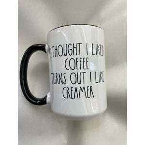 Turns Out I Like Creamer Mug