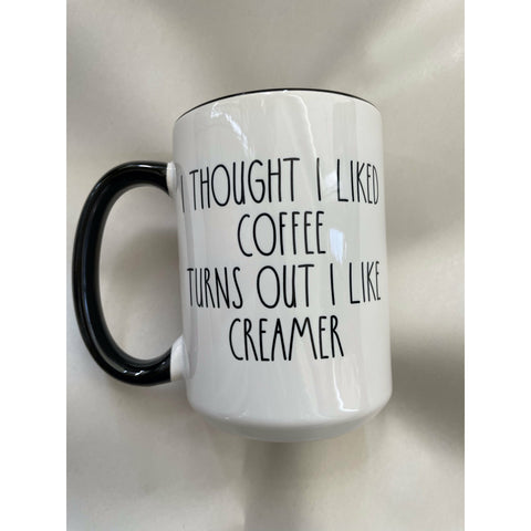 Turns Out I Like Creamer Mug