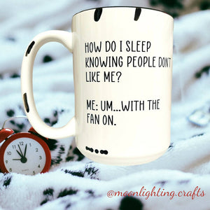 How do I sleep, with the fan on - Mug