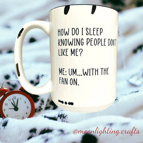 How do I sleep, with the fan on - Mug
