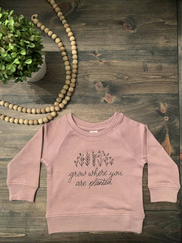 Grow where you are planted Sweatshirt: Infant & Child